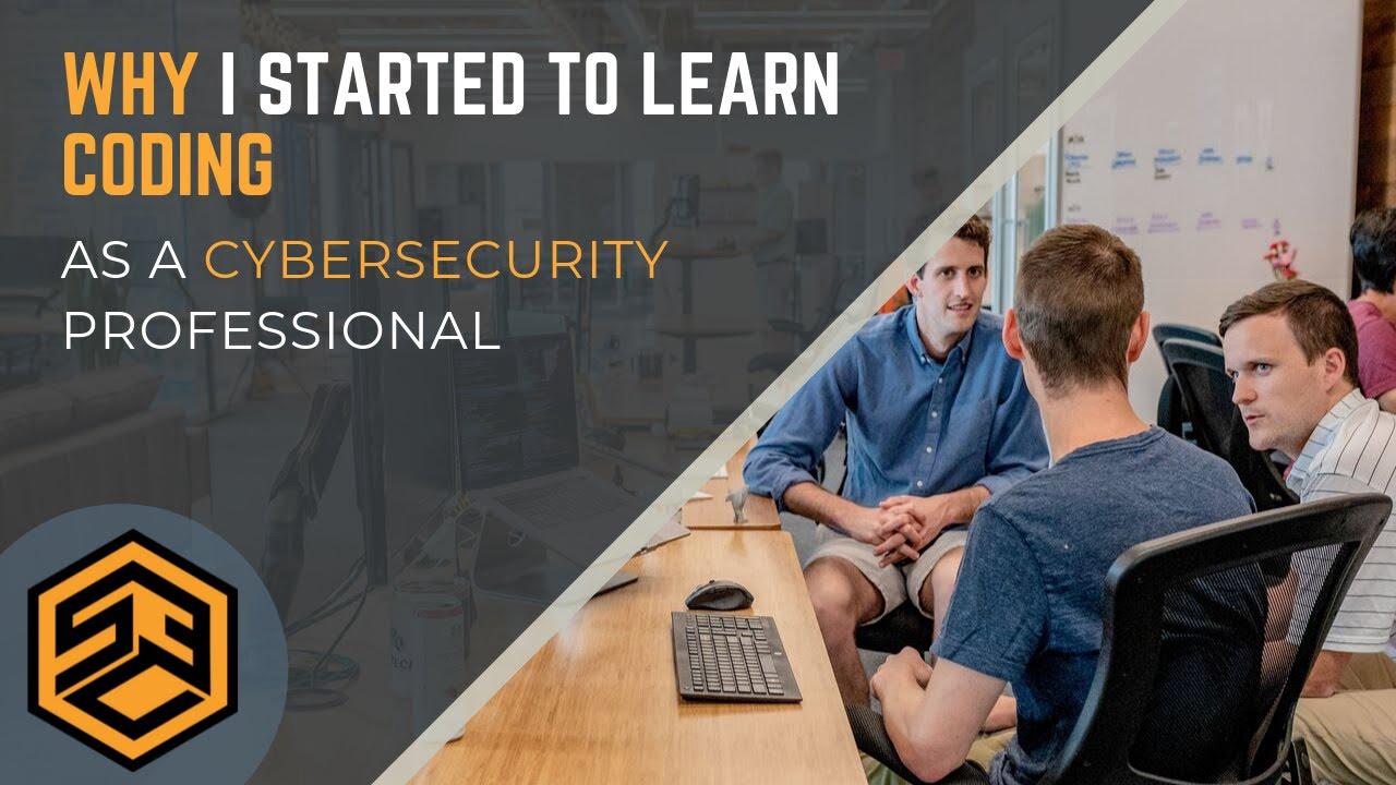 'Video thumbnail for Why I am learning how to Code as a Cybersecurity Professional'