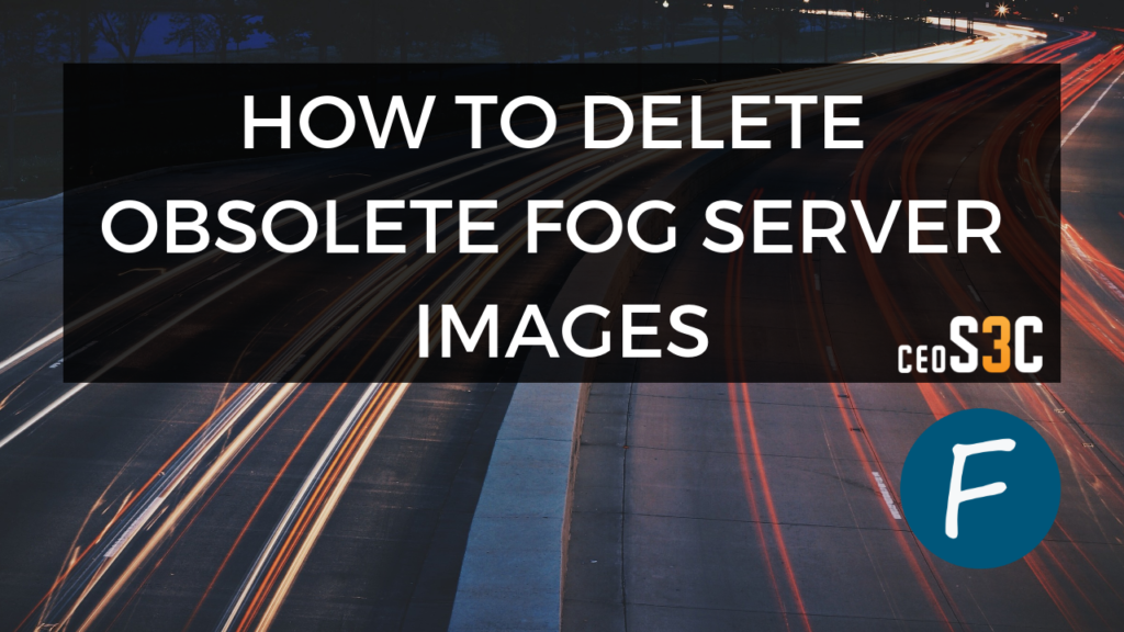 How to Delete FOG Images Correctly