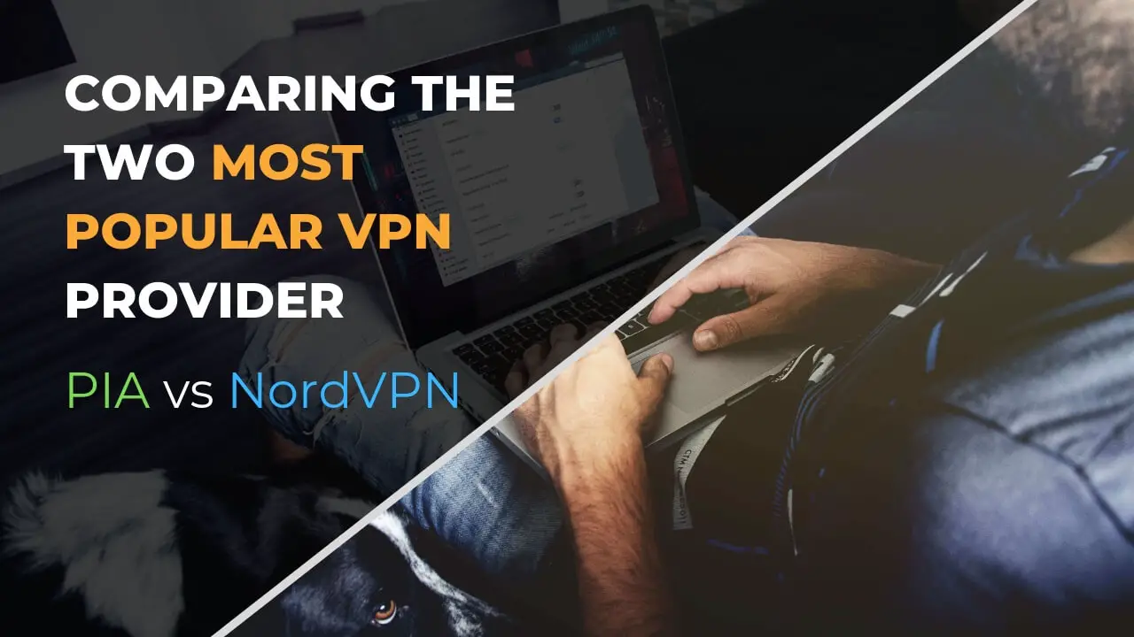 Pia vs NordVPN