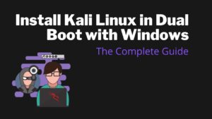 Install Kali Linux in Dual Boot with Windows