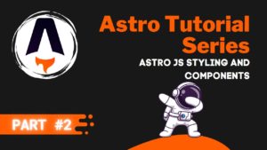 Astro JS Styling and Components Featured Image